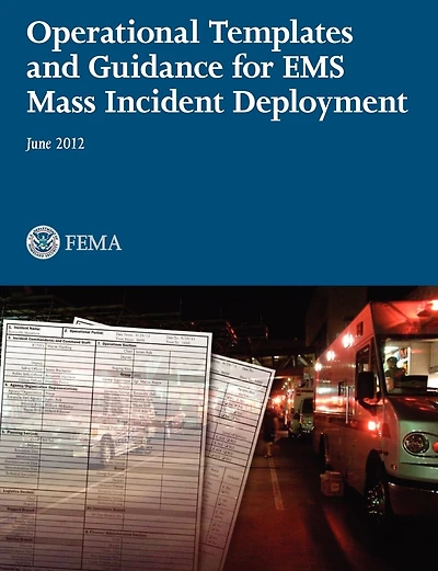 Operational Templates And Guidance For Mass Ems Incident Deployment.