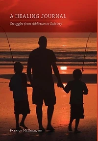 A Healing Journal: Struggles From Addiction To Sobriety