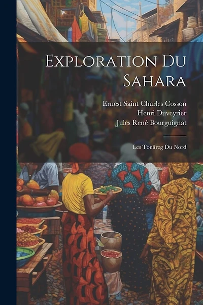 Exploration Du Sahara: Les Touâreg Du Nord