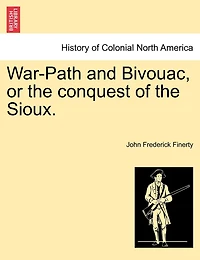 War-Path and Bivouac or the Conquest of Sioux: A Newspaper Reporter's Experiences Plains Indian War 1876-79