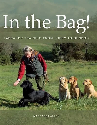 The Bag!: Labrador Training From Puppy To Gundog