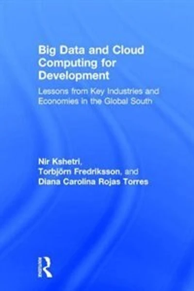 Big Data and Cloud Computing for Development: Lessons from Key Industries Economies the Global South