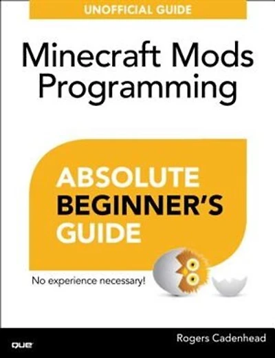 Absolute Beginner's Guide To Minecraft Mods Programming