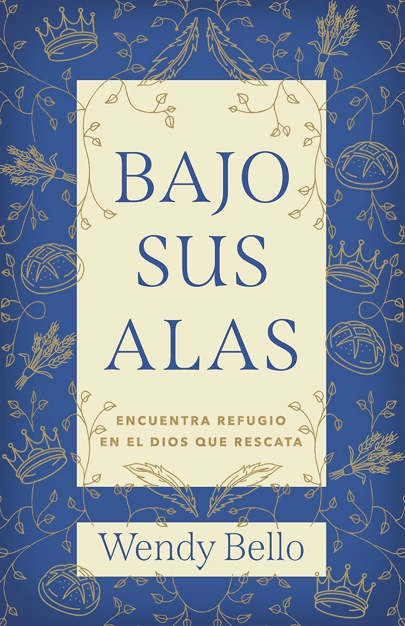 Bajo Sus alas: Encuentra refugio en el Dios que rescata