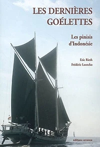 Les dernières goélettes : les pinisis d'Indonésie: les pinisis d'Indonésie