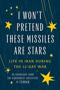 I Won't Pretend These Missiles Are Stars: Life in Iran During the 12-Day War