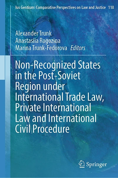 Non-Recognized States the Post-Soviet Region under International Trade Law, Private Law and Civil Procedure