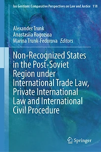 Non-Recognized States the Post-Soviet Region under International Trade Law, Private Law and Civil Procedure