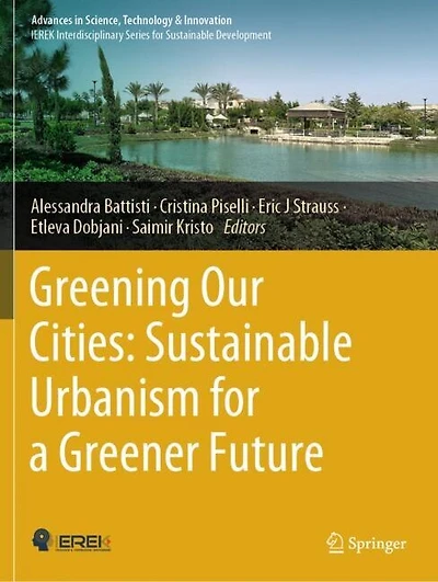 Greening Our Cities: Sustainable Urbanism for a Greener Future: A Culmination of Selected Research Papers from the International Conferences on Green Urbanism (GU) - 6th edition and Urban Regeneration and Sustainability (URS) - 2022