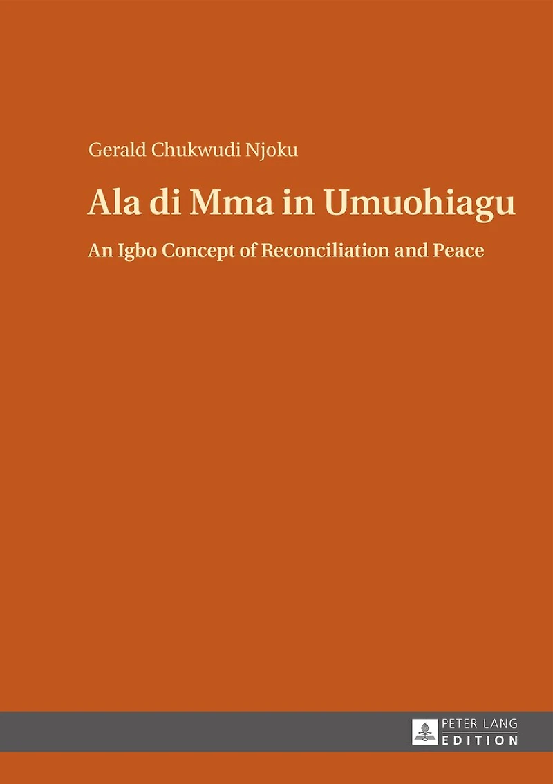 Ala di Mma Umuohiagu: An Igbo Concept of Reconciliation and Peace