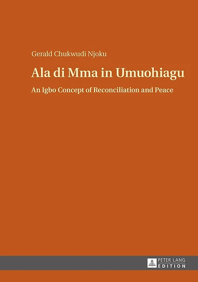 Ala di Mma Umuohiagu: An Igbo Concept of Reconciliation and Peace
