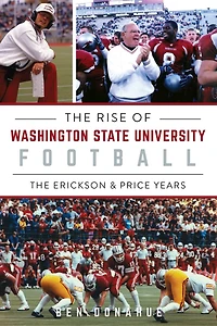 The Rise of Washington State University Football: Erickson & Price Years