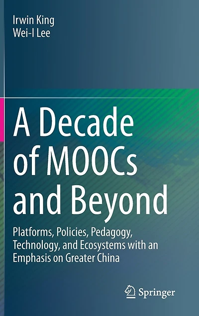 A Decade of MOOCs and Beyond: Platforms, Policies, Pedagogy, Technology, Ecosystems with an Emphasis on Greater Chin: China