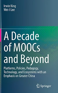 A Decade of MOOCs and Beyond: Platforms, Policies, Pedagogy, Technology, Ecosystems with an Emphasis on Greater Chin: China