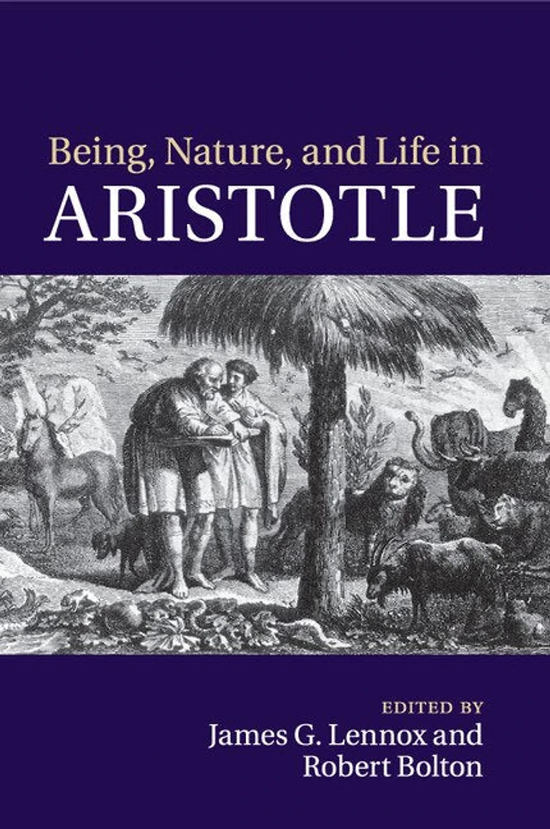 Being, Nature, and Life Aristotle: Essays Honor of Allan Gotthelf