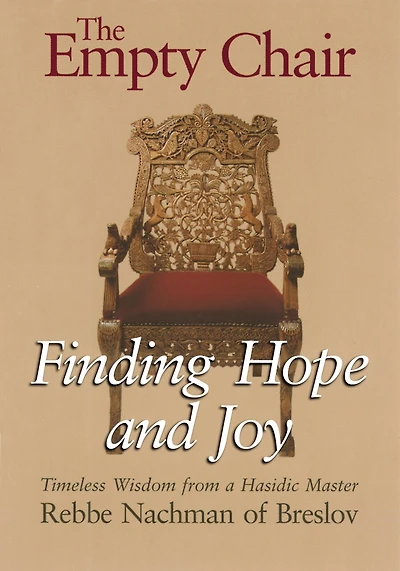 The Empty Chair: Finding Hope And Joy-timeless Wisdom From A Hasidic Master, Rebbe Nachman Of Breslov