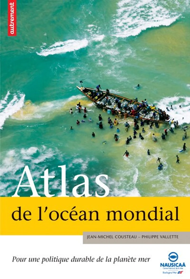 Atlas de l'océan mondial : pour une politique durable de la planète mer: pour une politique durable de la planète mer