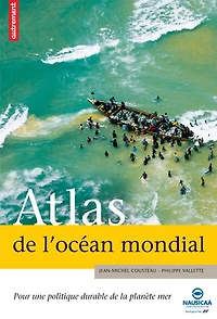 Atlas de l'océan mondial : pour une politique durable de la planète mer: pour une politique durable de la planète mer
