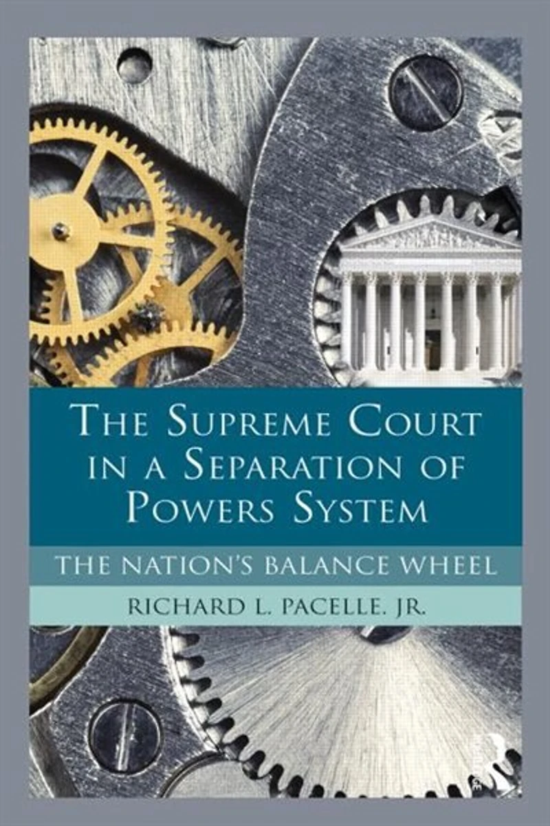 The Supreme Court a Separation of Powers System: Nation's Balance Wheel