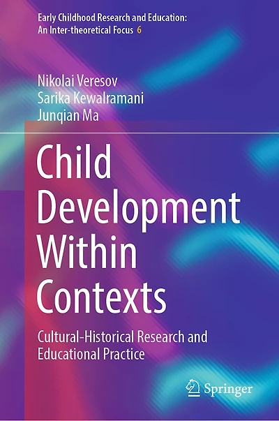 Child Development Within Contexts: Cultural-Historical Research and Educational Practice
