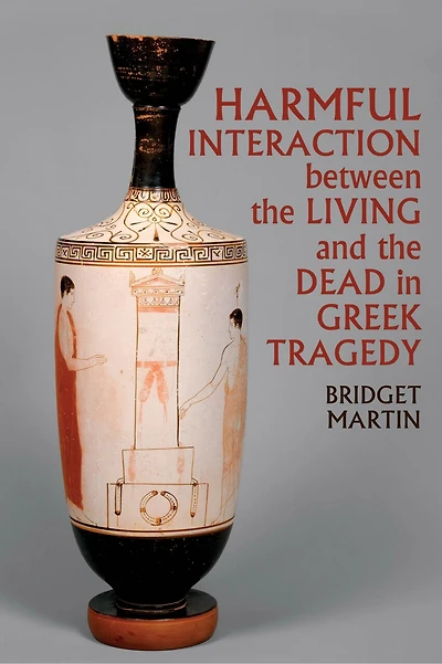 Harmful Interaction between the Living and Dead Greek Tragedy