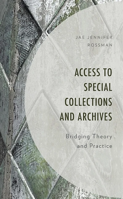 Access to Special Collections and Archives: Bridging Theory Practice