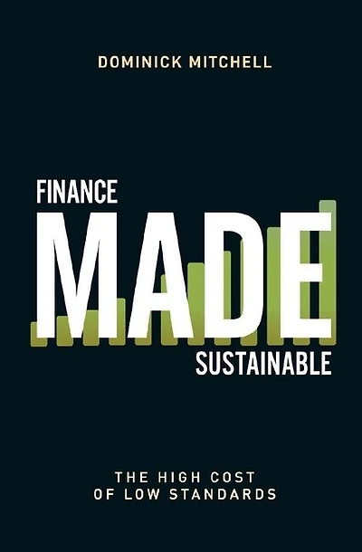 Finance Made Sustainable: The High Cost of Low Standards