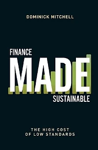 Finance Made Sustainable: The High Cost of Low Standards