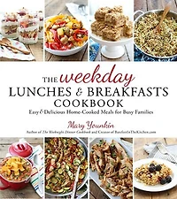 Weekday Lunches & Breakfasts Cookbook, The: Easy Delicious Home-Cooked Meals for Busy Families