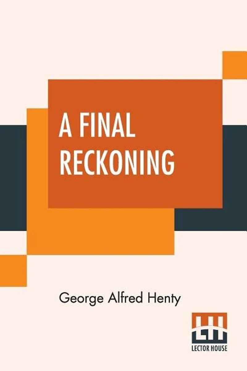 A Final Reckoning: A Tale Of Bush Life In Australia