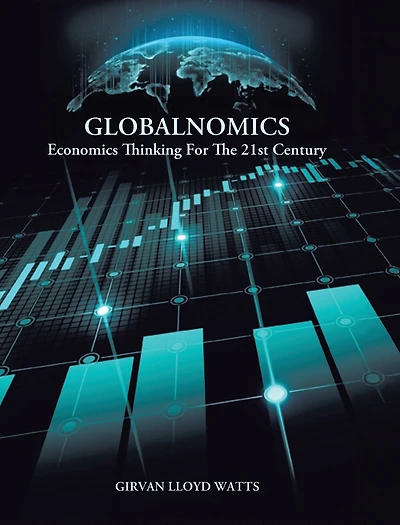 Globalnomics: Economics Thinking For The 21st Century