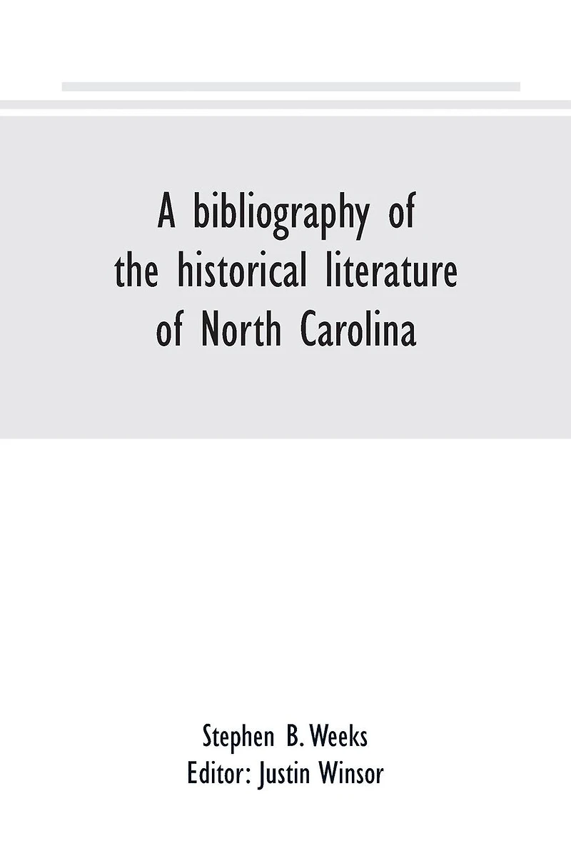 A bibliography of the historical literature North Carolina