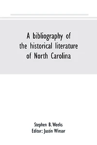 A bibliography of the historical literature North Carolina