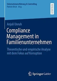 Compliance Management Familienunternehmen: Theoretische und empirische Analyse mit dem Fokus auf Korruption