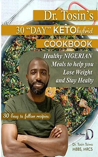 Dr Tosin's 30 Day keto- hybrid Cook book