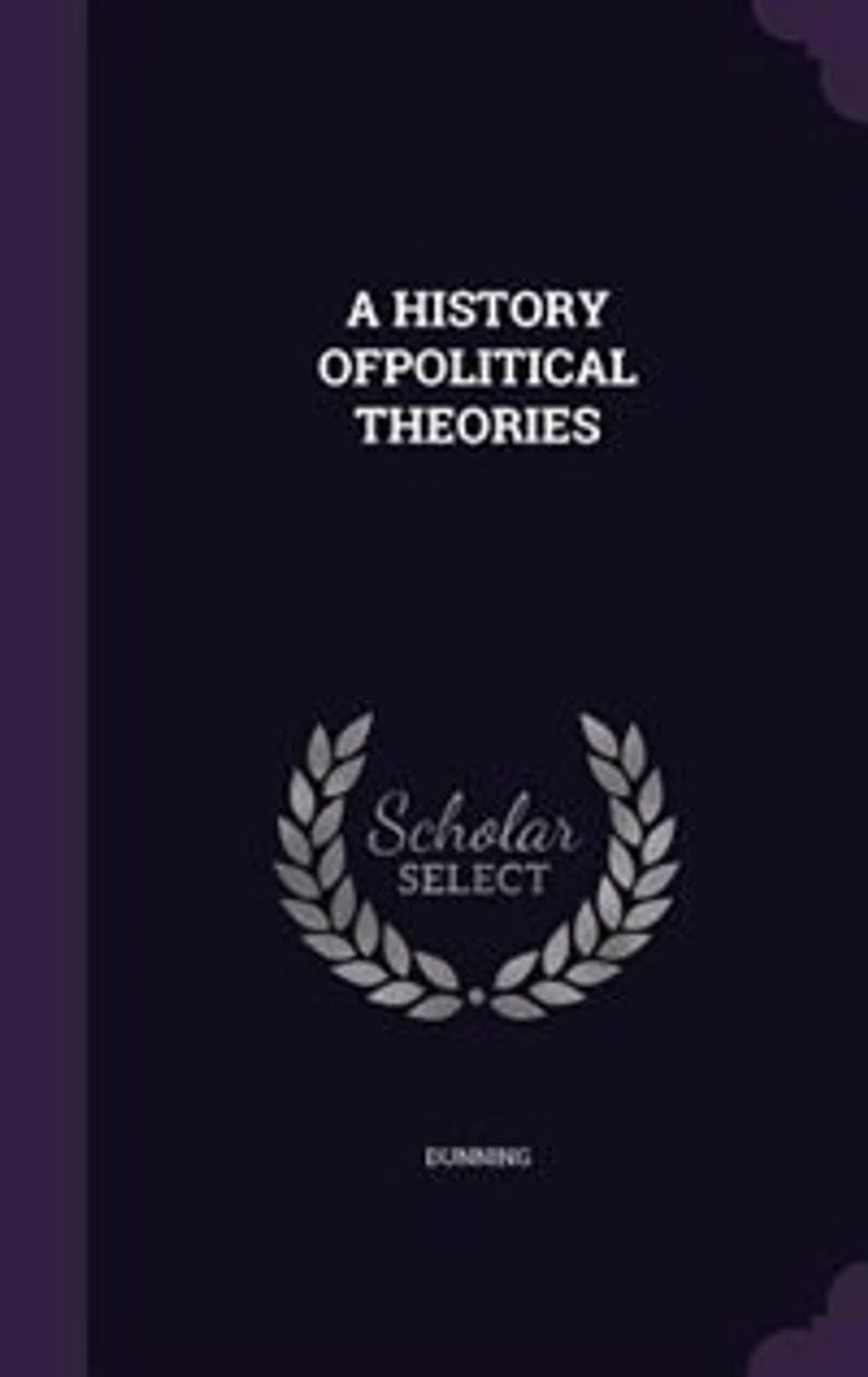 A HISTORY OFPOLITICAL THEORIES