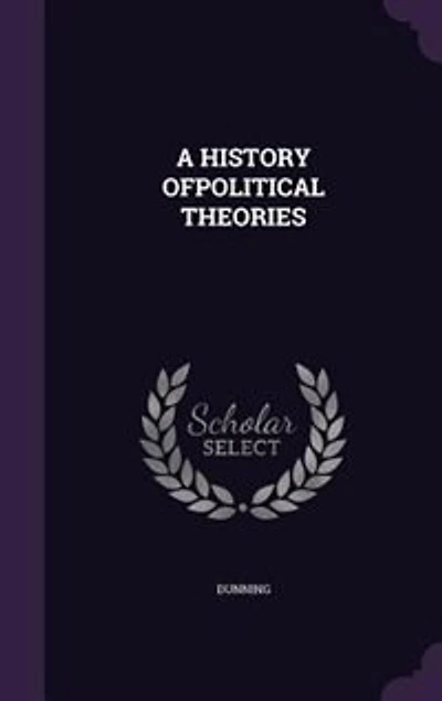 A HISTORY OFPOLITICAL THEORIES