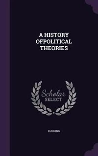 A HISTORY OFPOLITICAL THEORIES