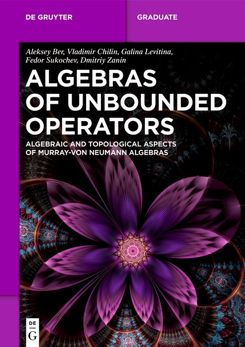 Algebras of Unbounded Operators: Algebraic and Topological Aspects of Murray–von Neumann Algebras