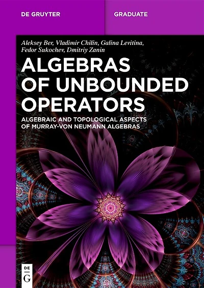Algebras of Unbounded Operators: Algebraic and Topological Aspects of Murray–von Neumann Algebras