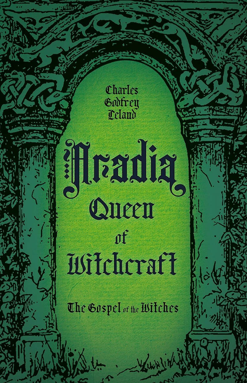 Aradia, Queen of Witchcraft: the Gospel Witches