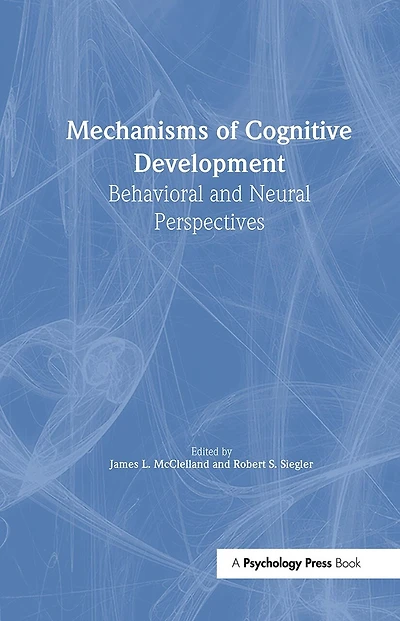 Mechanisms of Cognitive Development: Behavioral and Neural Perspectives