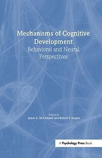Mechanisms of Cognitive Development: Behavioral and Neural Perspectives