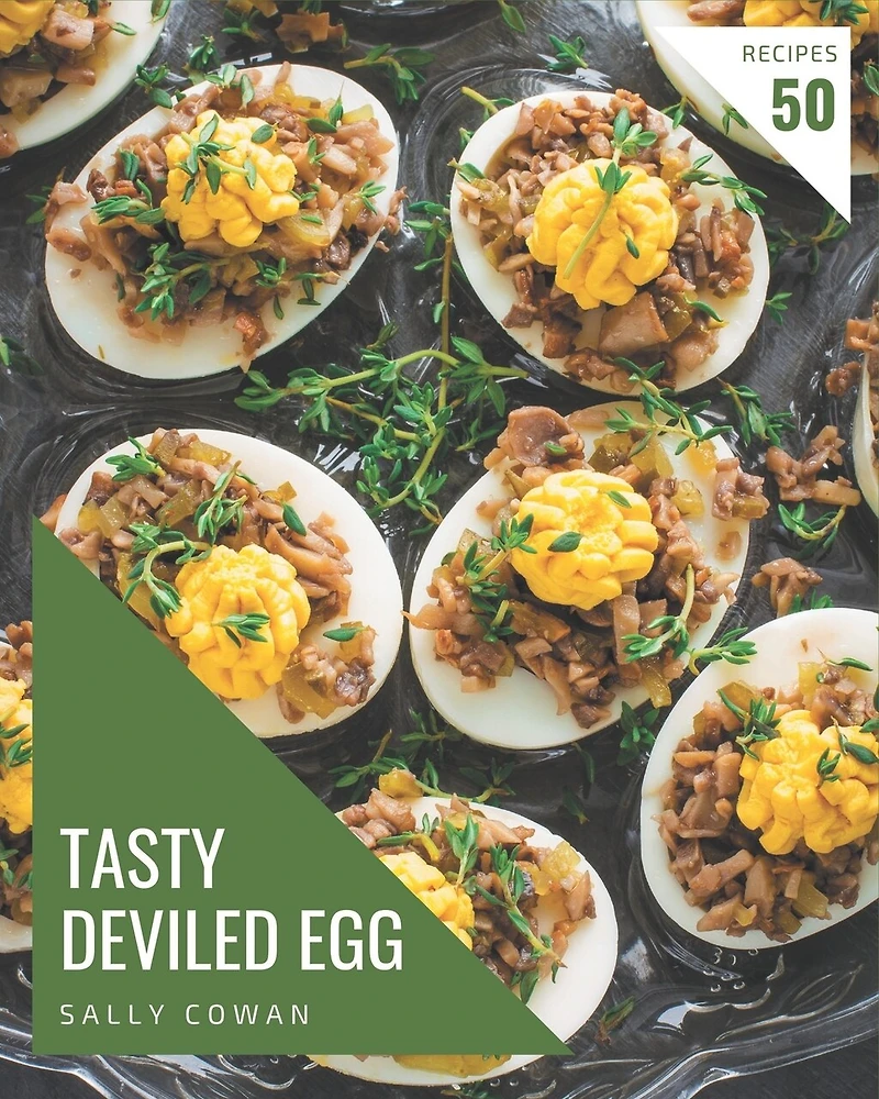 50 Tasty Deviled Egg Recipes: A Deviled Egg Cookbook for Effortless Meals