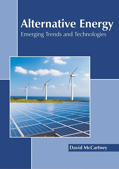 Alternative Energy: Emerging Trends And Technologies