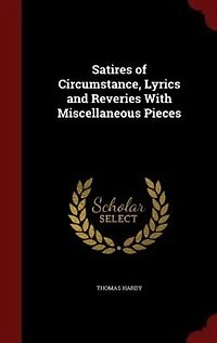 Satires of Circumstance, Lyrics and Reveries With Miscellaneous Pieces