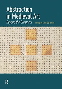 Abstraction Medieval Art: Beyond the Ornament