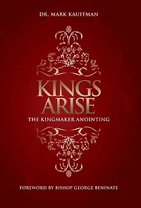 Kings Arise: The Kingmaker Anointing