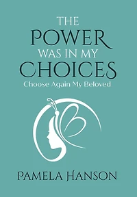 The Power Was In My Choices: Choose Again My Beloved