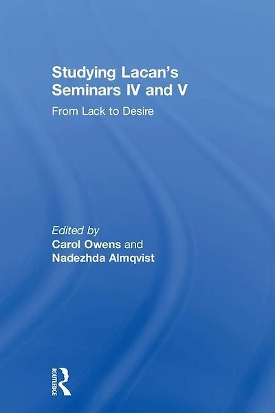 Studying Lacan's Seminars Iv And V: From Lack To Desire